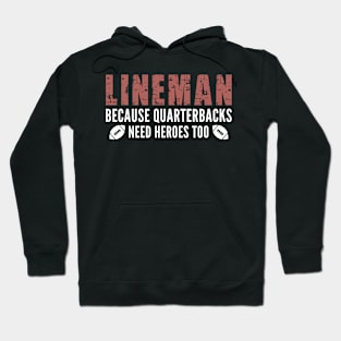 Football Lineman Because Quarterbacks Need Heroes Too, Funny Football Sayings Hoodie